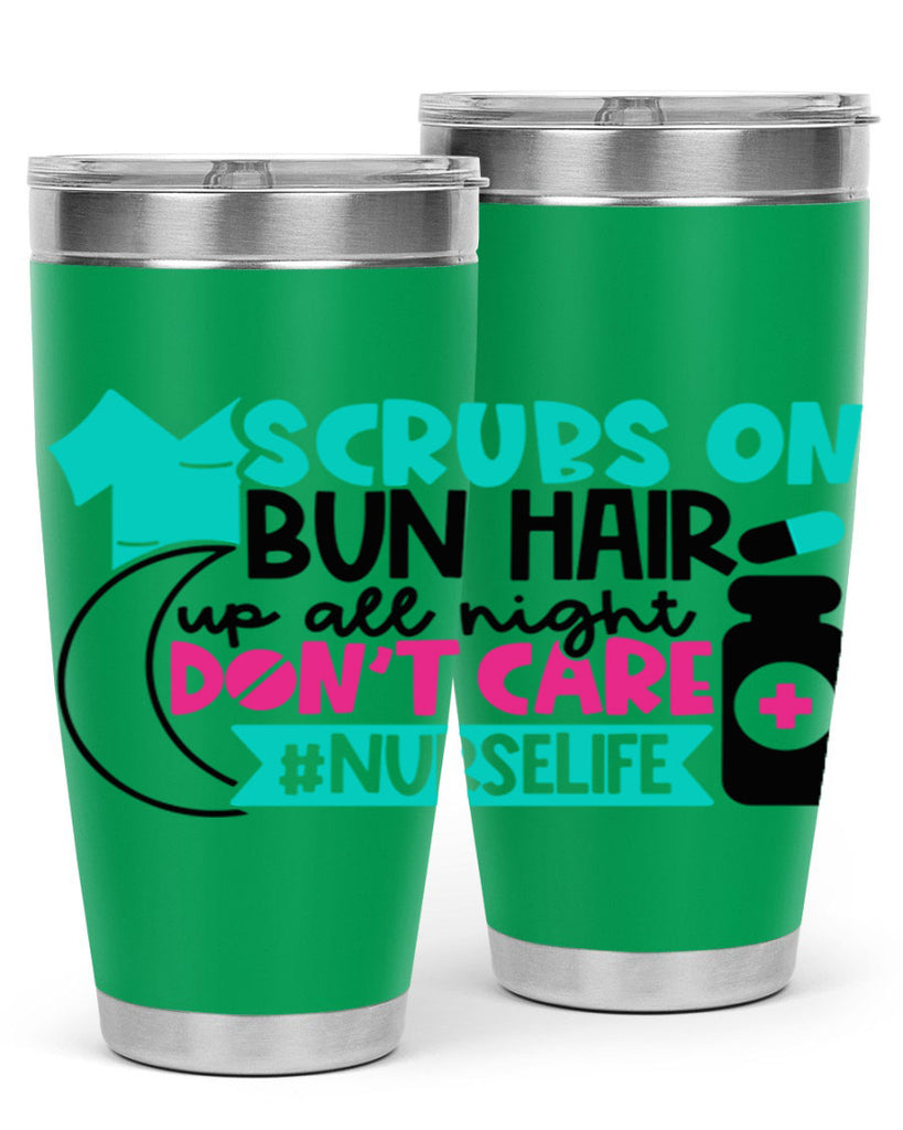 Scrubs On Bun Hair Up All Night Dont Care Nurselife Style Style 42#- nurse- tumbler