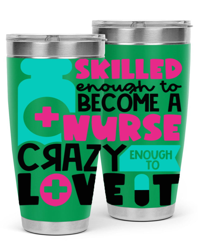 Skilled Enough To Become A Nurse Crazy Enough To Love It Style Style 38#- nurse- tumbler
