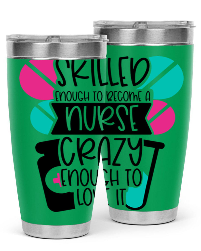 Skilled Enough To Become A Nurse Crazy Enough To Love It Style Style 39#- nurse- tumbler