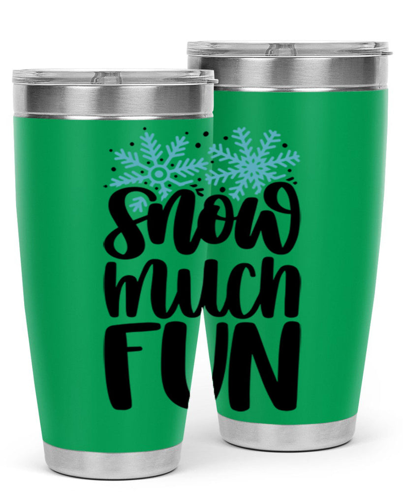 Snow Much Fun346#- winter- Tumbler