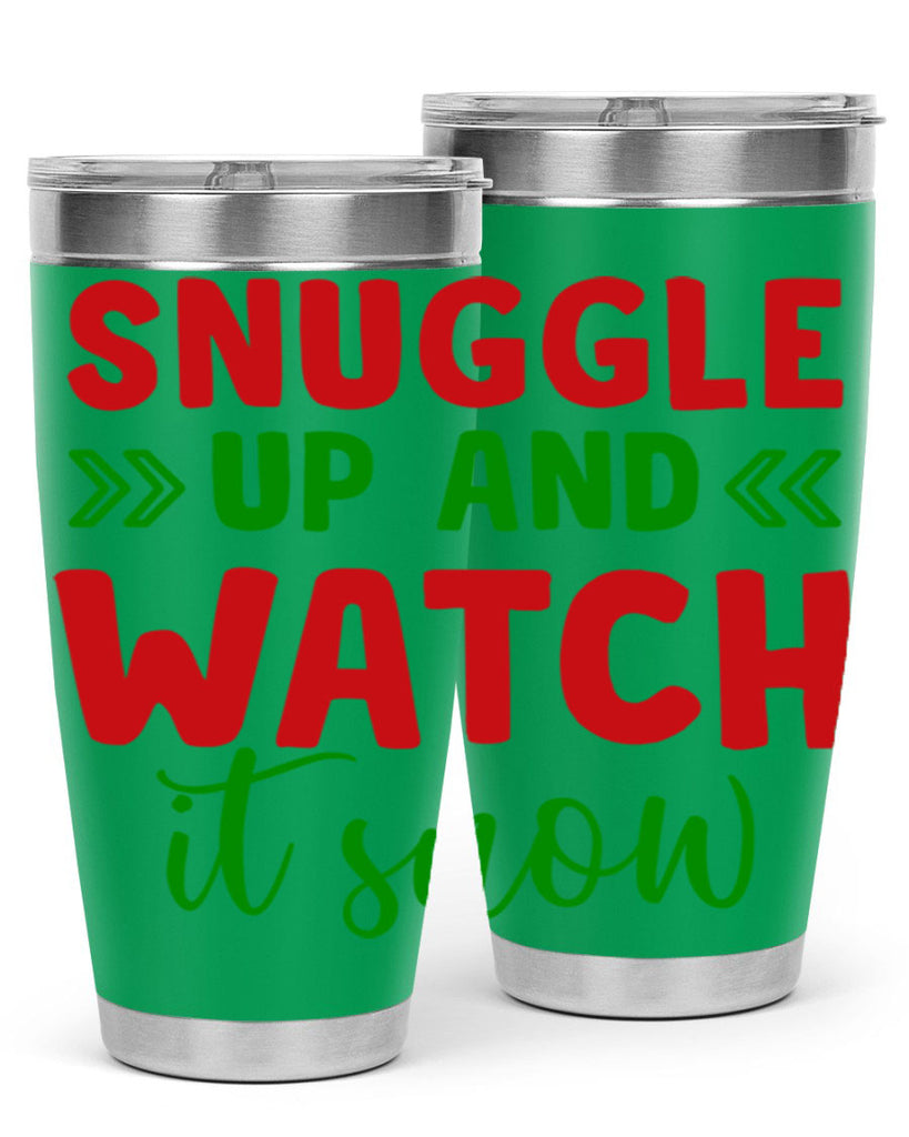 Snuggle Up and Watch It Snow 380#- winter- Tumbler