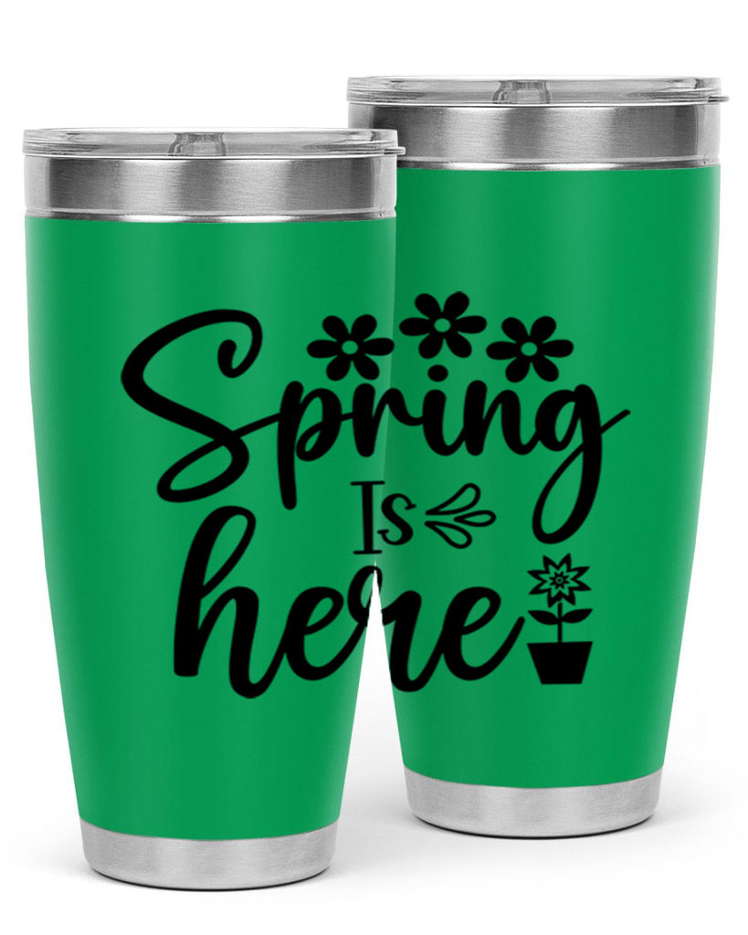 Spring Is Here 446#- spring- Tumbler
