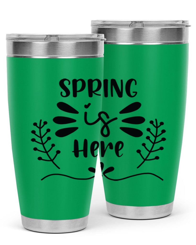 Spring is Here 445#- spring- Tumbler