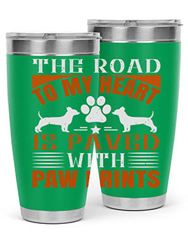 The Road to my Heart is paved with paw prints Style 145#- dog- Tumbler