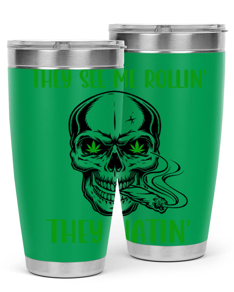 They See Me Rollin They Hatin 268#- marijuana- Tumbler