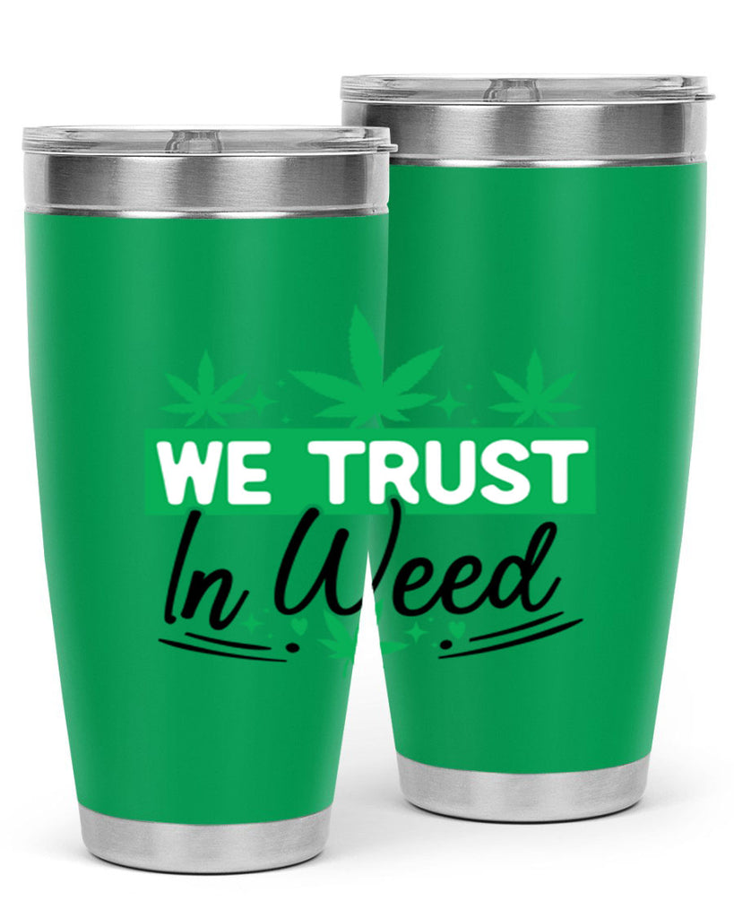 We Trust in weed 277#- marijuana- Tumbler