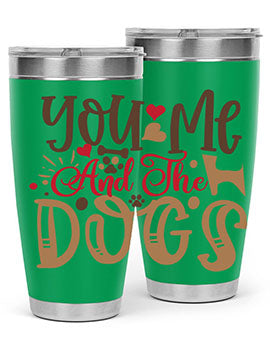 You Me And The Dogs Style 52#- dog- Tumbler