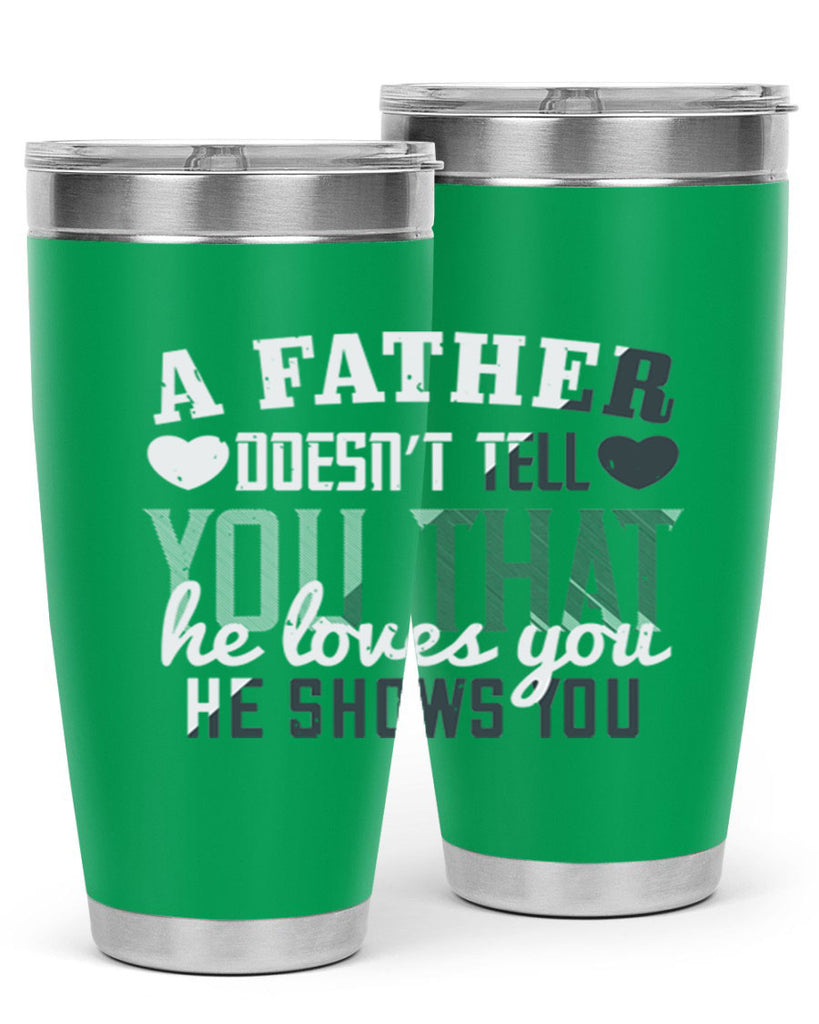 a father doesn’t tell you 201#- fathers day- Tumbler