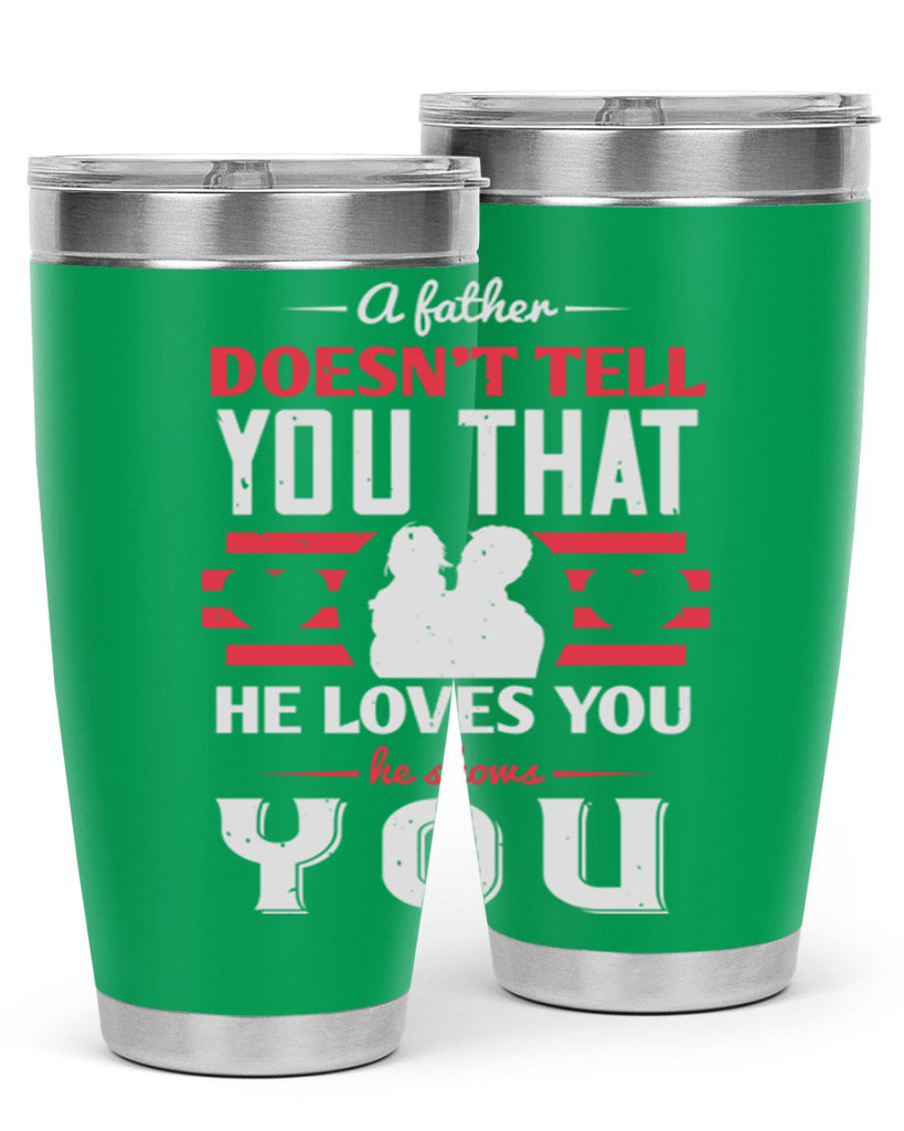 a father doesn’t tell you that 234#- fathers day- Tumbler