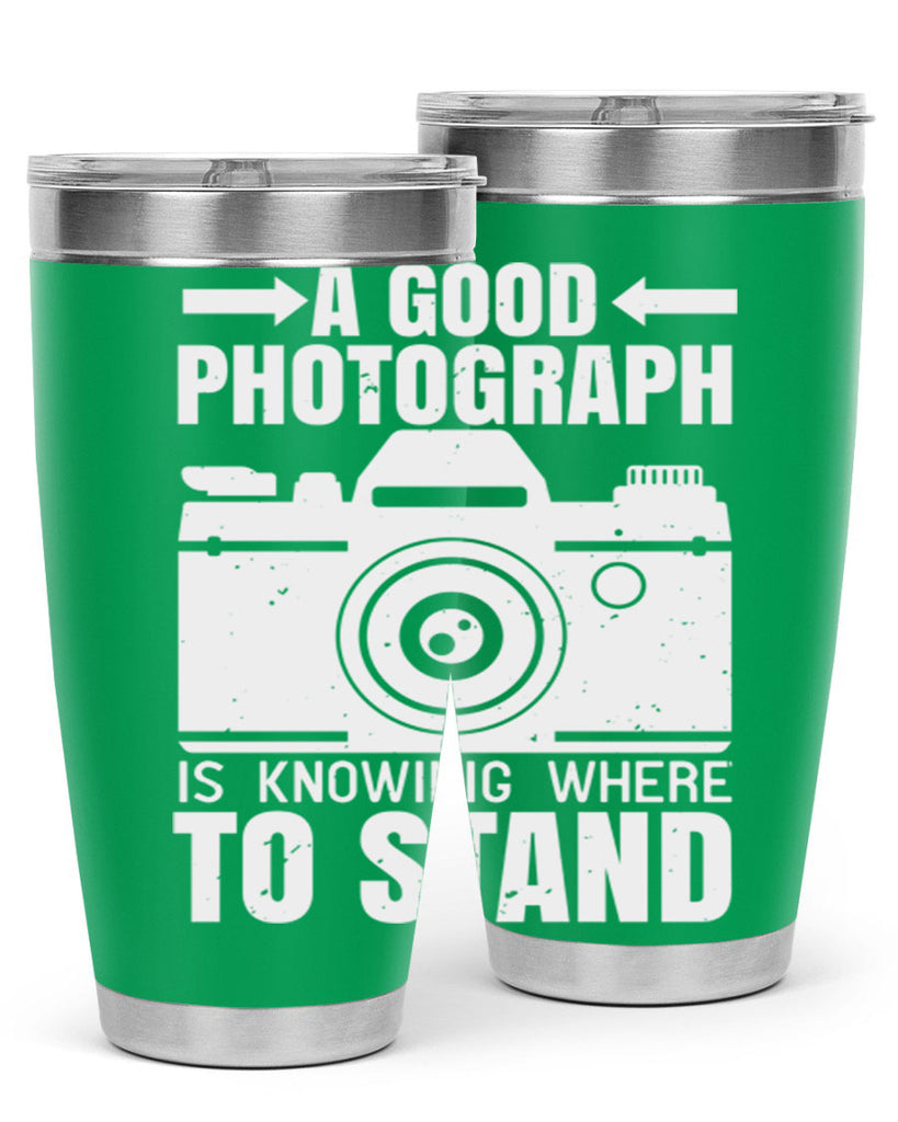a good photograph is knowing where to stand 50#- photography- Tumbler