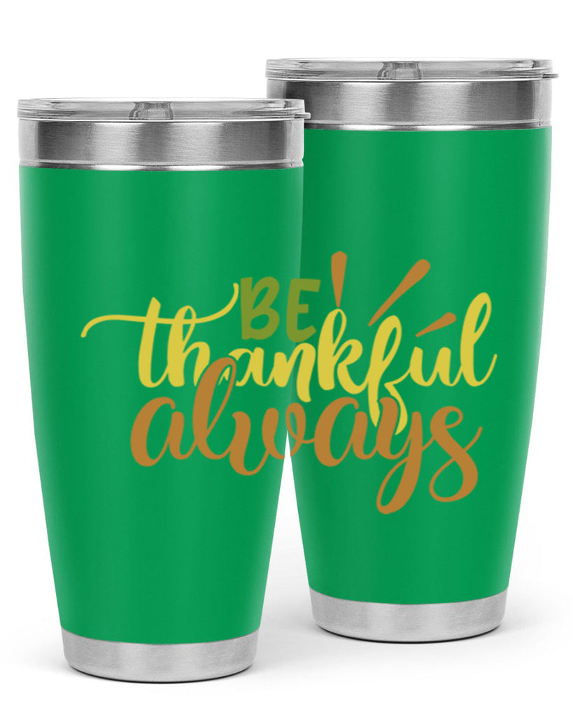 be thankful always 64#- thanksgiving- Tumbler