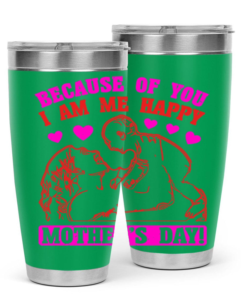 because of you i am me 89#- mothers day- Tumbler