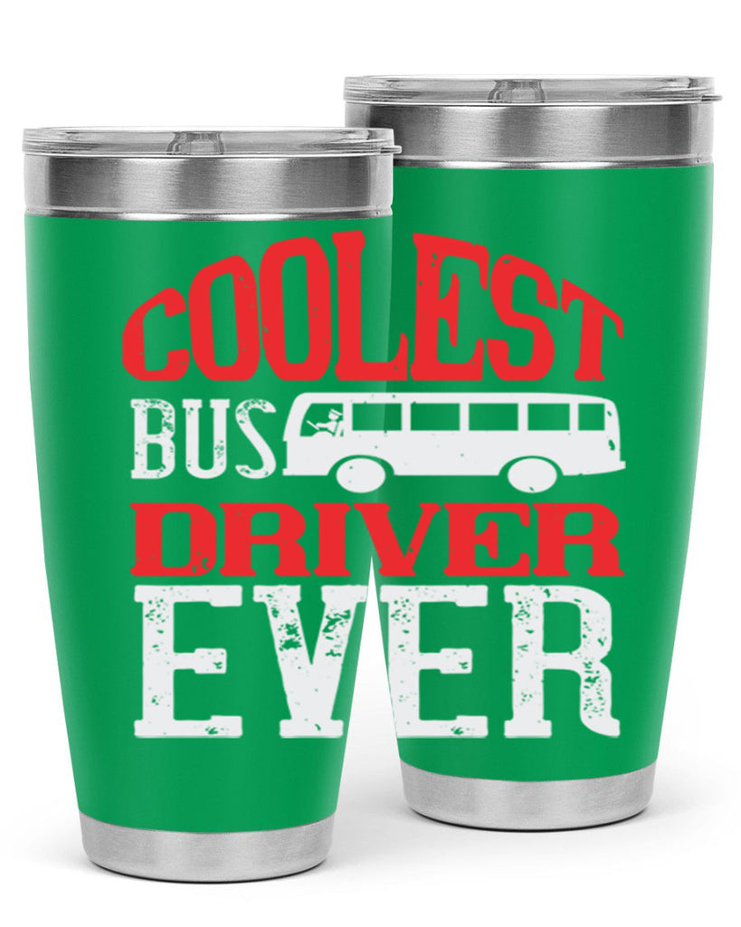 coolest bus driver ever Style 38#- bus driver- tumbler