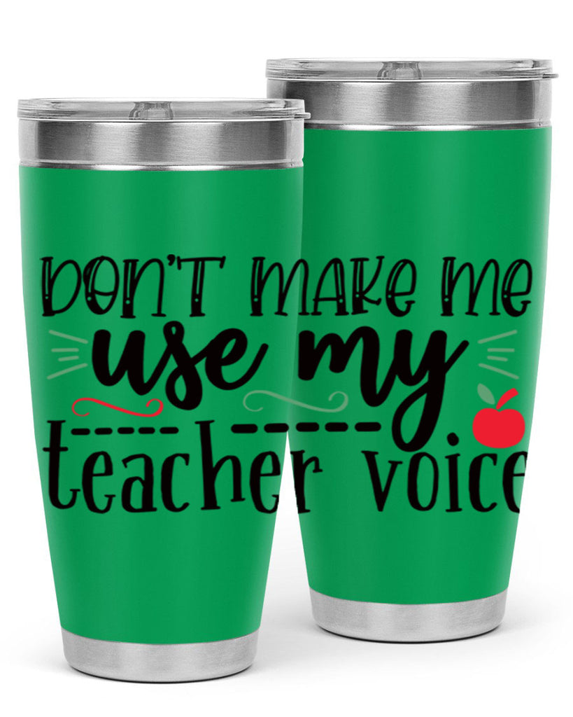 dont make me use my teacher voice Style 117#- teacher- tumbler