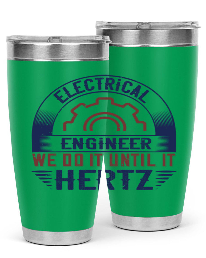 electrical engineer we do it until it hertz Style 69#- engineer- tumbler