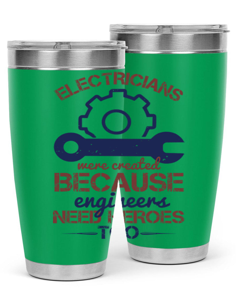electricians were created beacuse ever engineers need heroes too Style 66#- engineer- tumbler