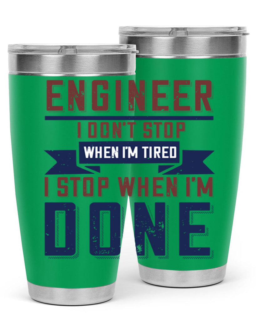 engineer i dont stop when im tired i stop when im done Style 65#- engineer- tumbler