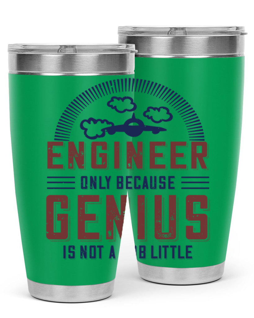 engineer only because genius is not a job little Style 63#- engineer- tumbler