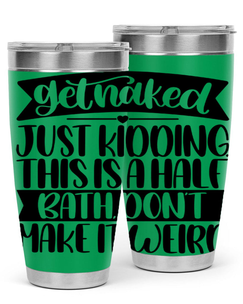 get naked just kidding this is a half bath dont 38#- bathroom- Tumbler