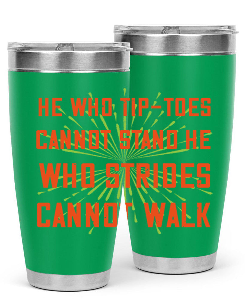 he who tiptoes cannot stand he who strides cannot walk 83#- walking- Tumbler