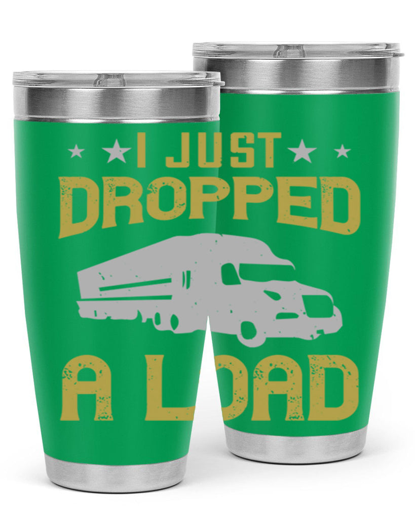 i just dropped a load Style 43#- truck driver- tumbler