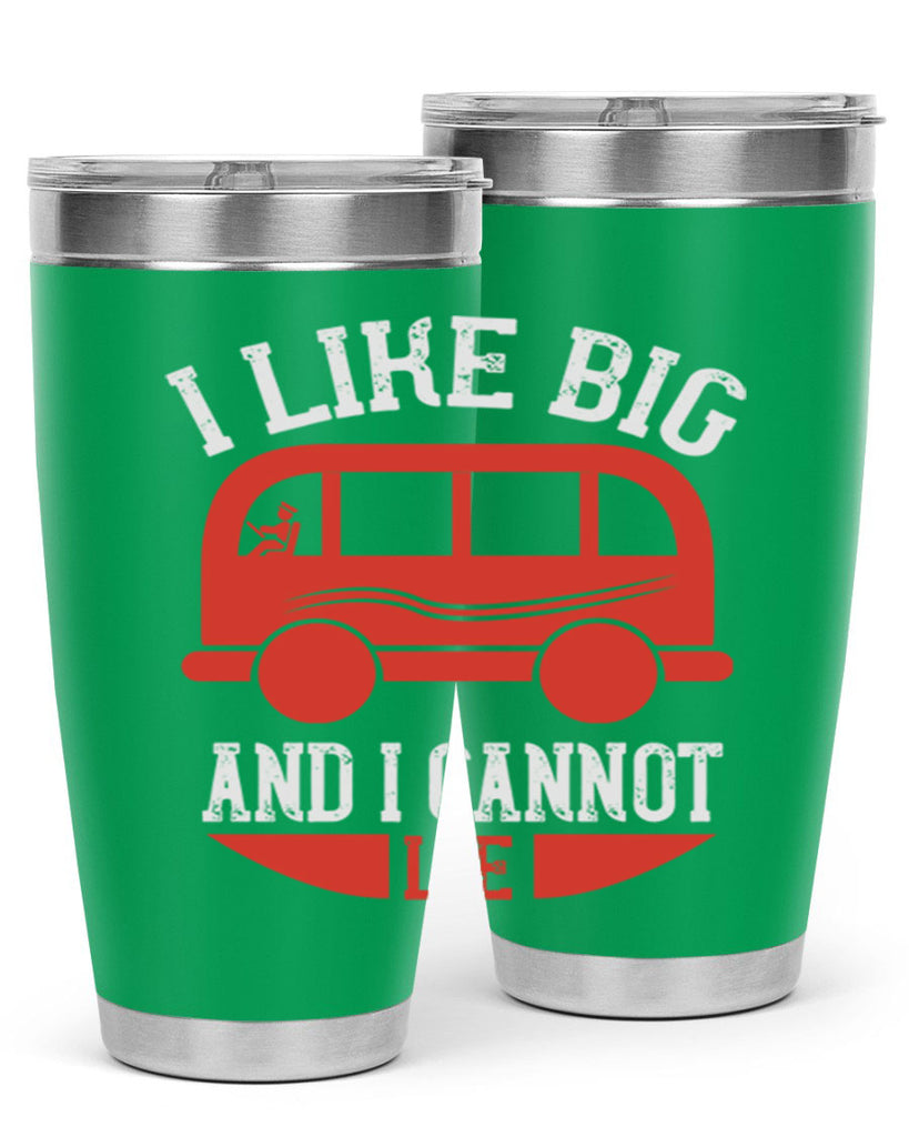 i like big and i cannot lie Style 31#- bus driver- tumbler