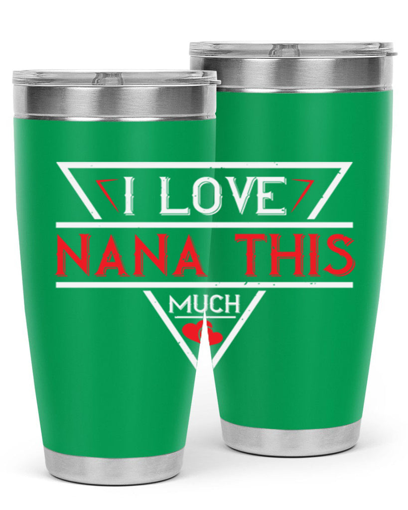 i love NANA THIS MUCH 25#- grandma - nana- Tumbler