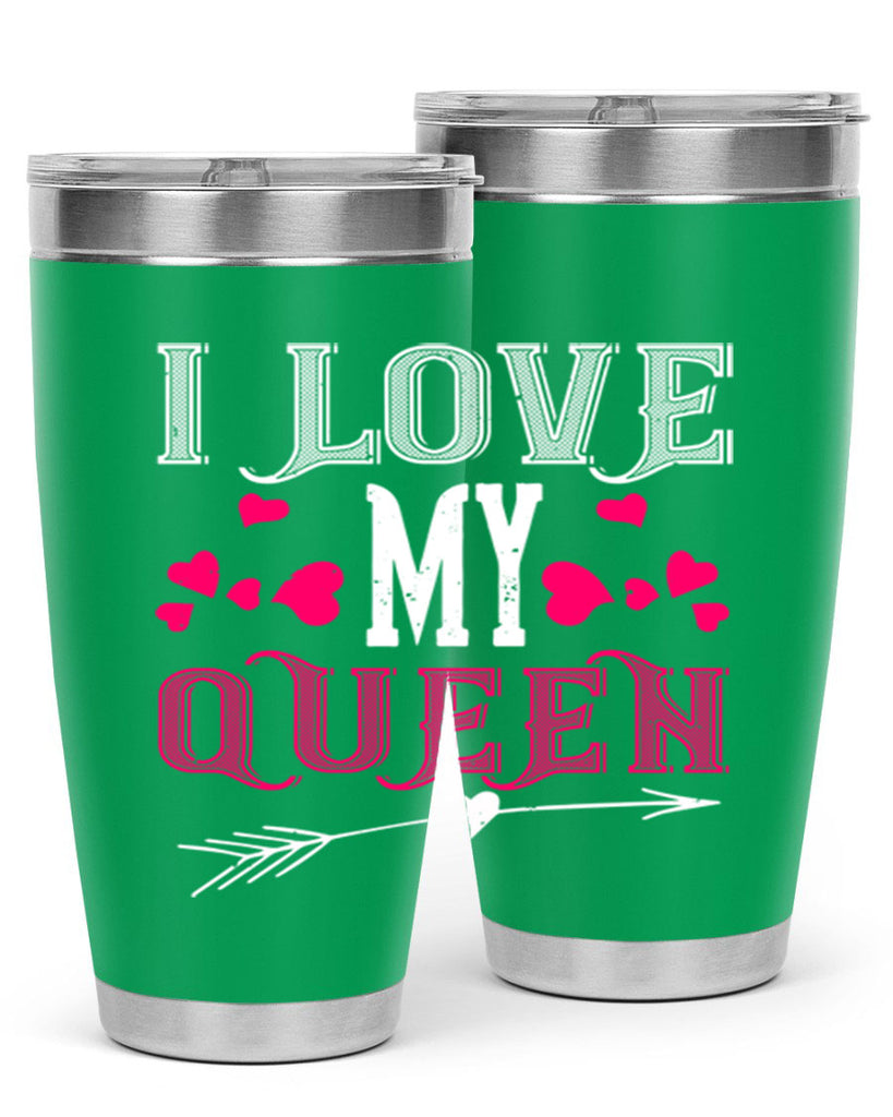 i love my queen 53#- valentines day- Tumbler