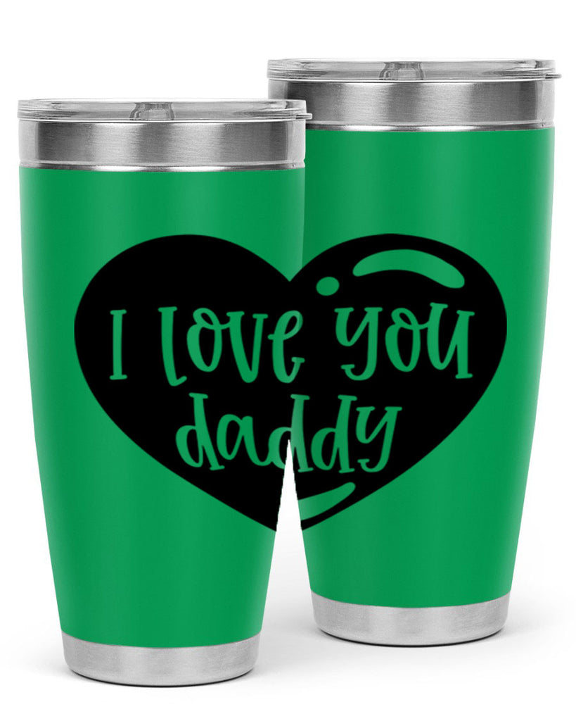 i love you daddy 40#- fathers day- Tumbler