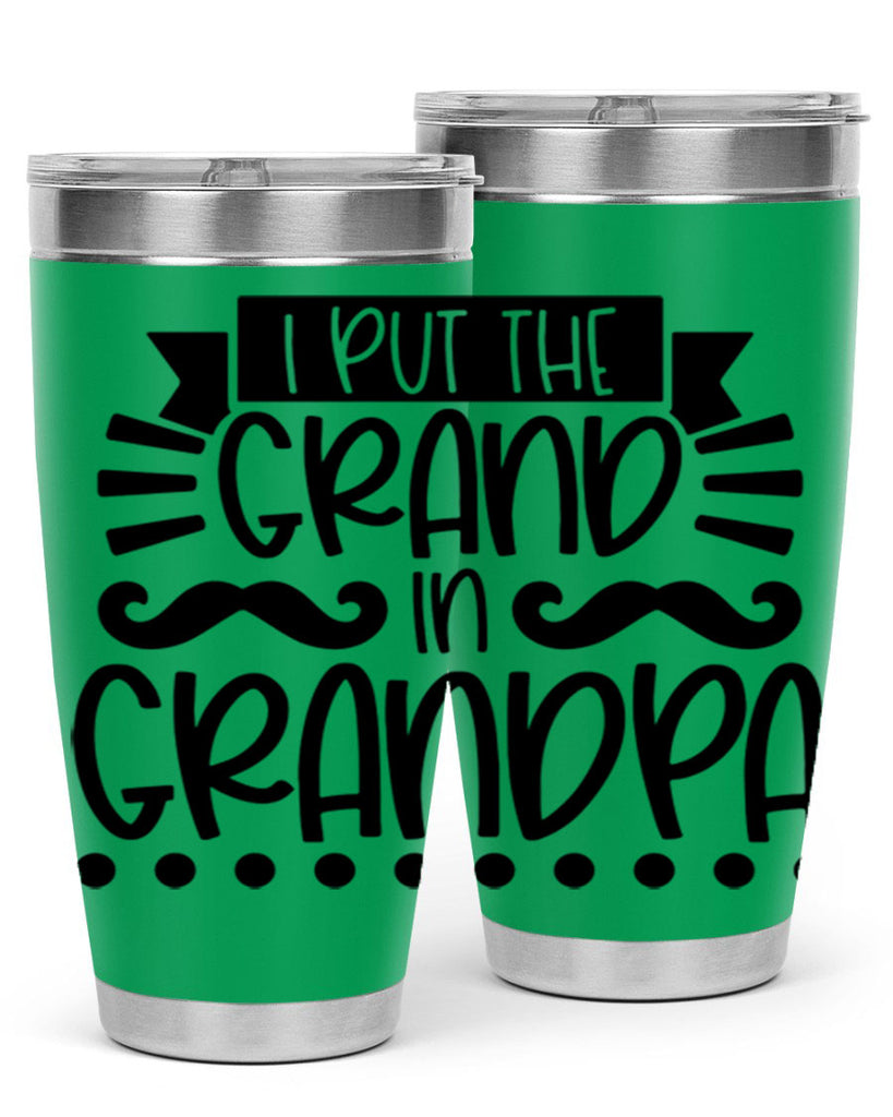 i put the grand in grandpa 36#- fathers day- Tumbler