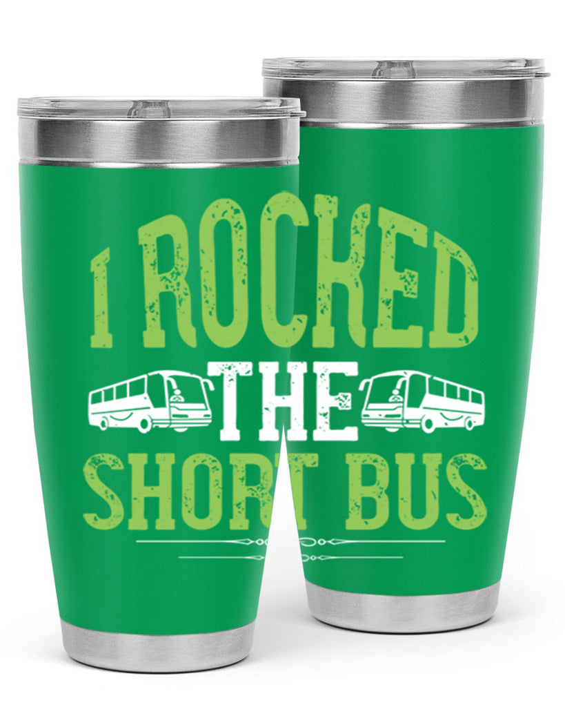 i rocked the short bus Style 26#- bus driver- tumbler
