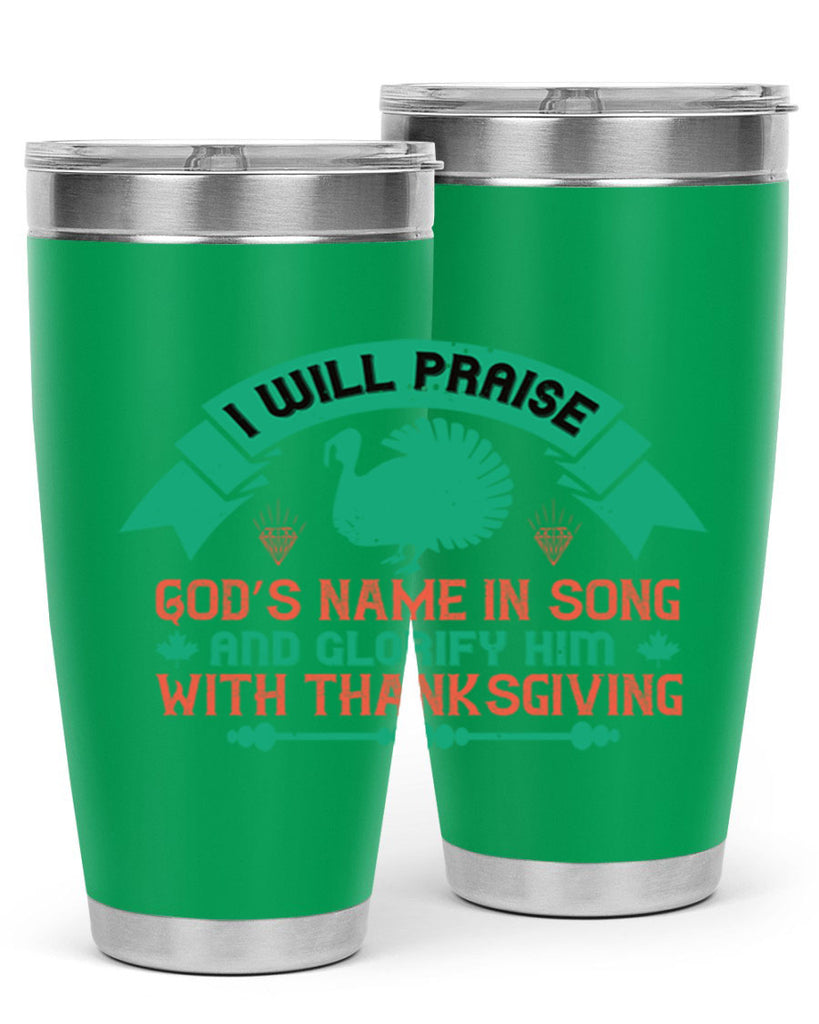 i will praise god’s name in song and glorify him with thanksgiving 29#- thanksgiving- Tumbler