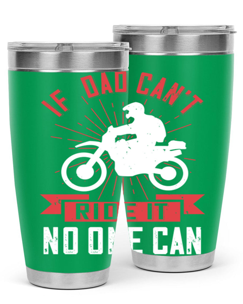 if dad cant ride it no one can 226#- fathers day- Tumbler