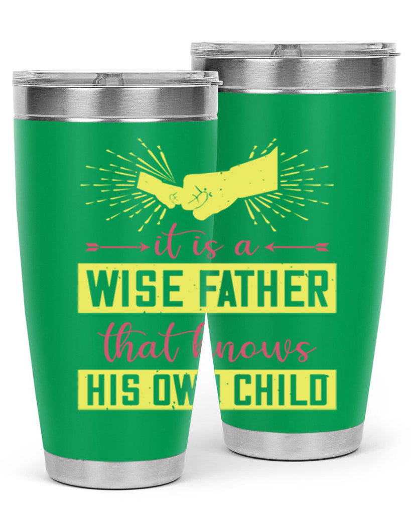 it is a wise father that 197#- fathers day- Tumbler