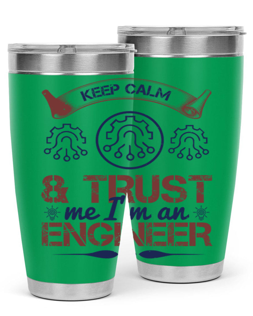 keep calm and trust me im an engineer Style 47#- engineer- tumbler