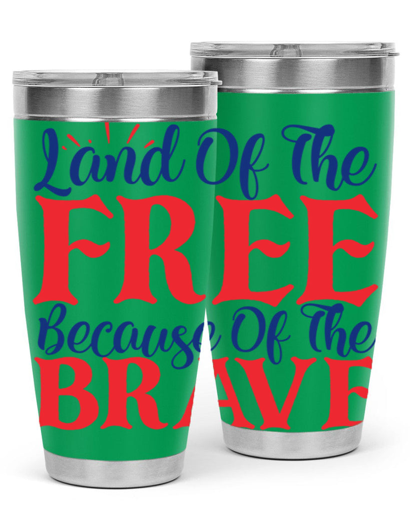 land of the free because of the brave Style 56#- Fourt Of July- Tumbler