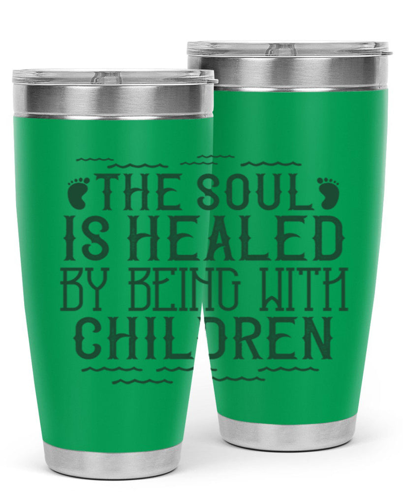 oThe soul is healed by being with children Style 24#- baby- Tumbler
