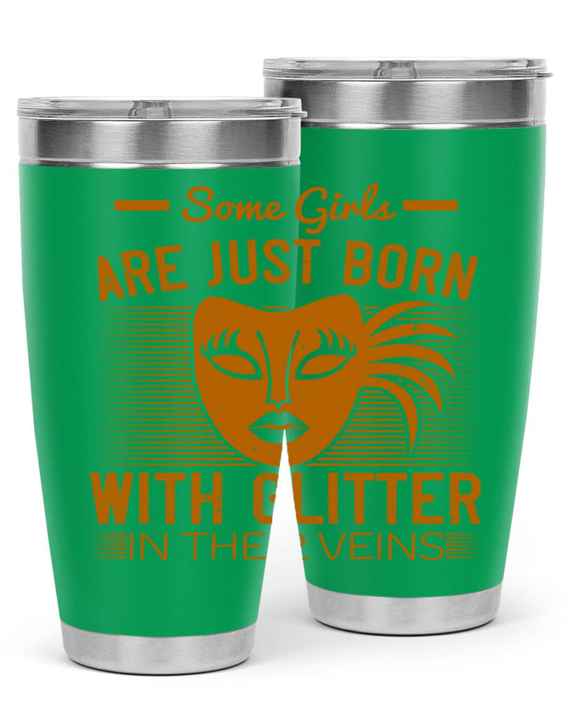 some girls are just born with glitter in their veins 37#- mardi gras- Tumbler