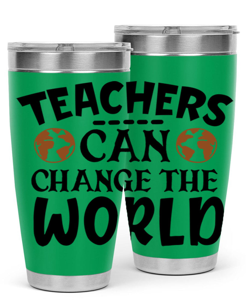 teachers can change the world Style 134#- teacher- tumbler