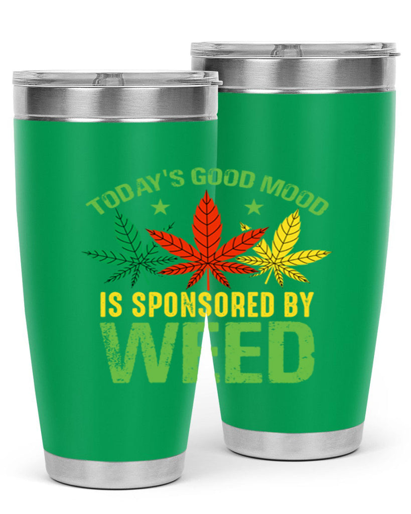todays good mood is sponsored by weed 269#- marijuana- Tumbler