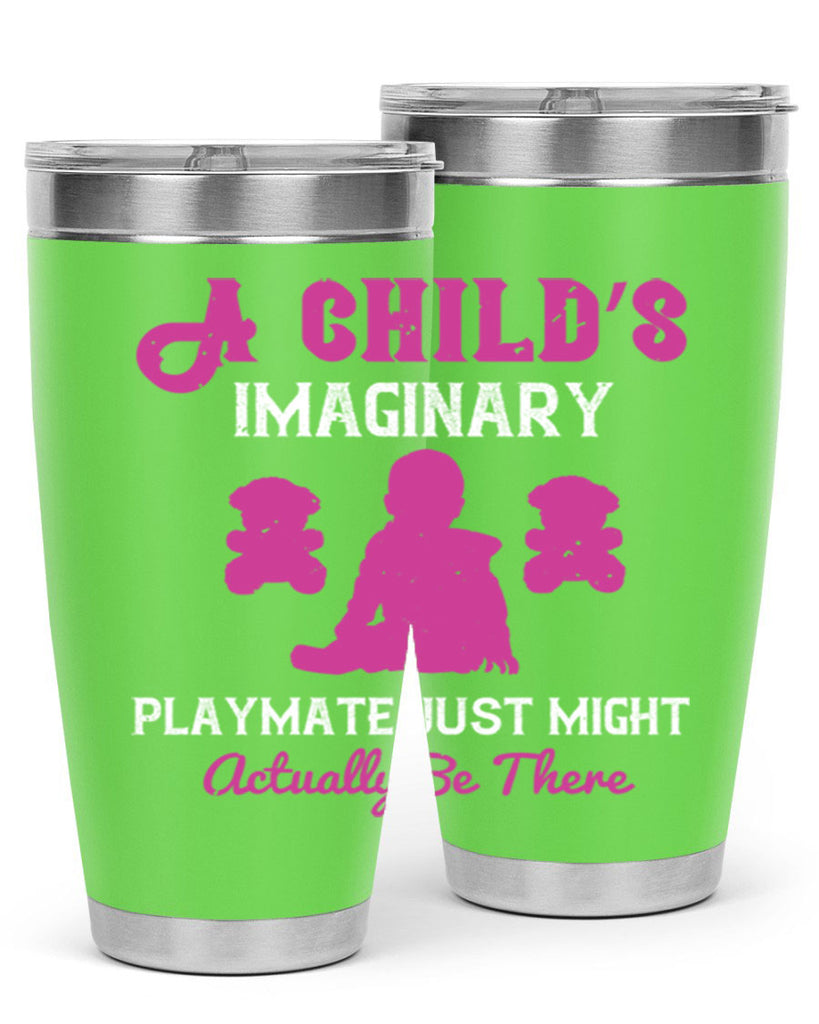 A child’s imaginary playmate just might actually be there Style 6#- baby- Tumbler