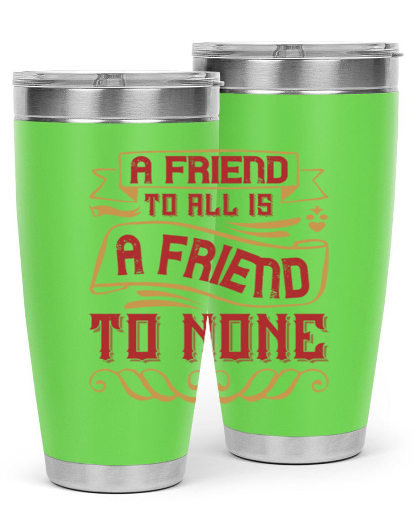 A friend to all is a friend to none Style 12#- Best Friend- Tumbler