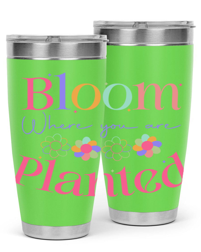 Bloom where you are planted77#- spring- Tumbler