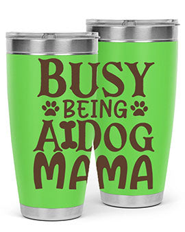Busy Being A Dog Mama Style 124#- dog- Tumbler