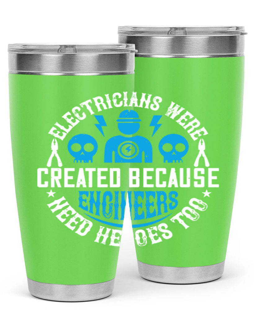 Electrician created because engineers need heroes too Style 55#- electrician- tumbler