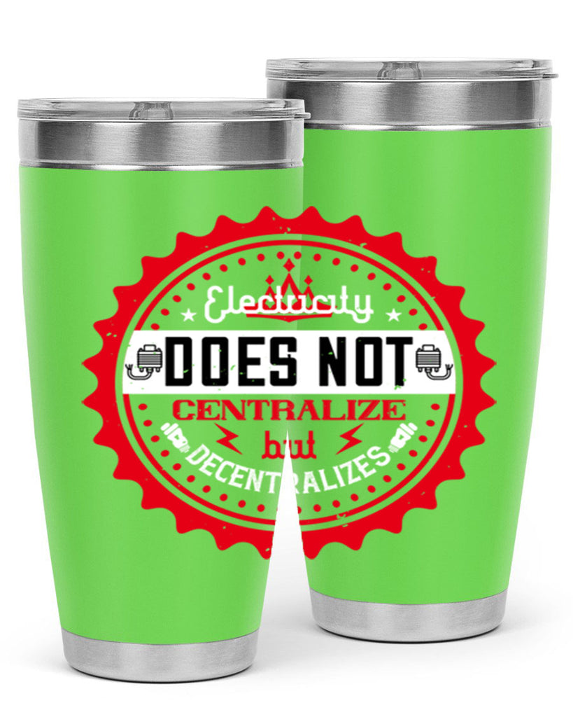 Electricity does not centralize but decentralizes Style 50#- electrician- tumbler