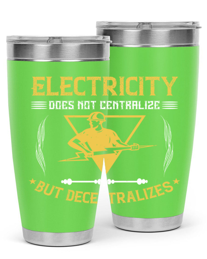 Electricity does not cetrlize but decentralizes Style 49#- electrician- tumbler