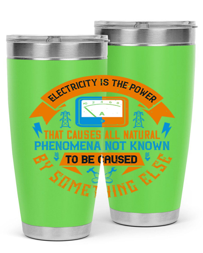 Electricity is the power that causes all natural phenomena not known Style 44#- electrician- tumbler