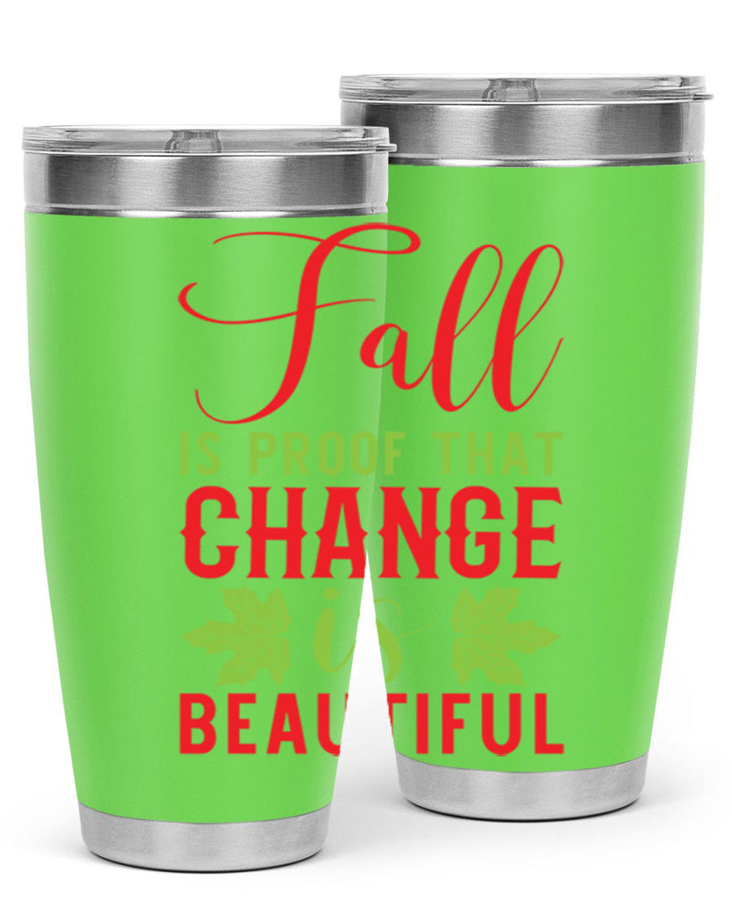 Fall is Proof That Change is Beautiful 121#- fall- Tumbler
