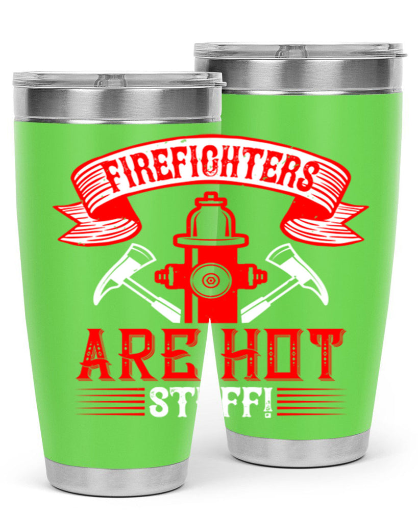 Firefighters are hot stuff Style 77#- fire fighter- tumbler